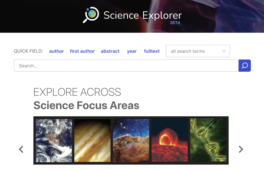 The Science Explorer (SciX) user interface. A search bar sits at the top of the page with a series of Quick Field options: author, first author, abstract, year, and fulltext. Beneath the search bar is the title "Explore Across Science Focus Areas," with a banner showing images to represent each science area: Earth for Earth science, Jupiter for planetary science, a nebula for astrophysics, the Sun for heliophysics, and a close-up of a cell for biological and physical sciences.